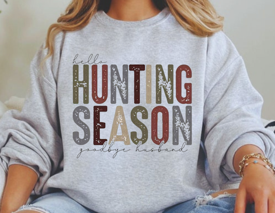 Hello Hunting Season, Goodbye Husband Sweatshirt