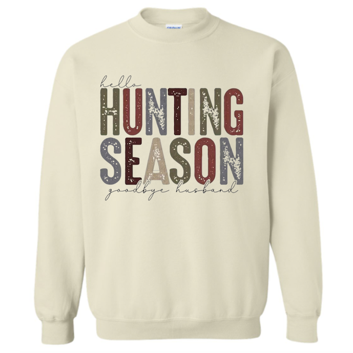Hello Hunting Season, Goodbye Husband Sweatshirt