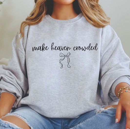 make heaven crowded Sweatshirt
